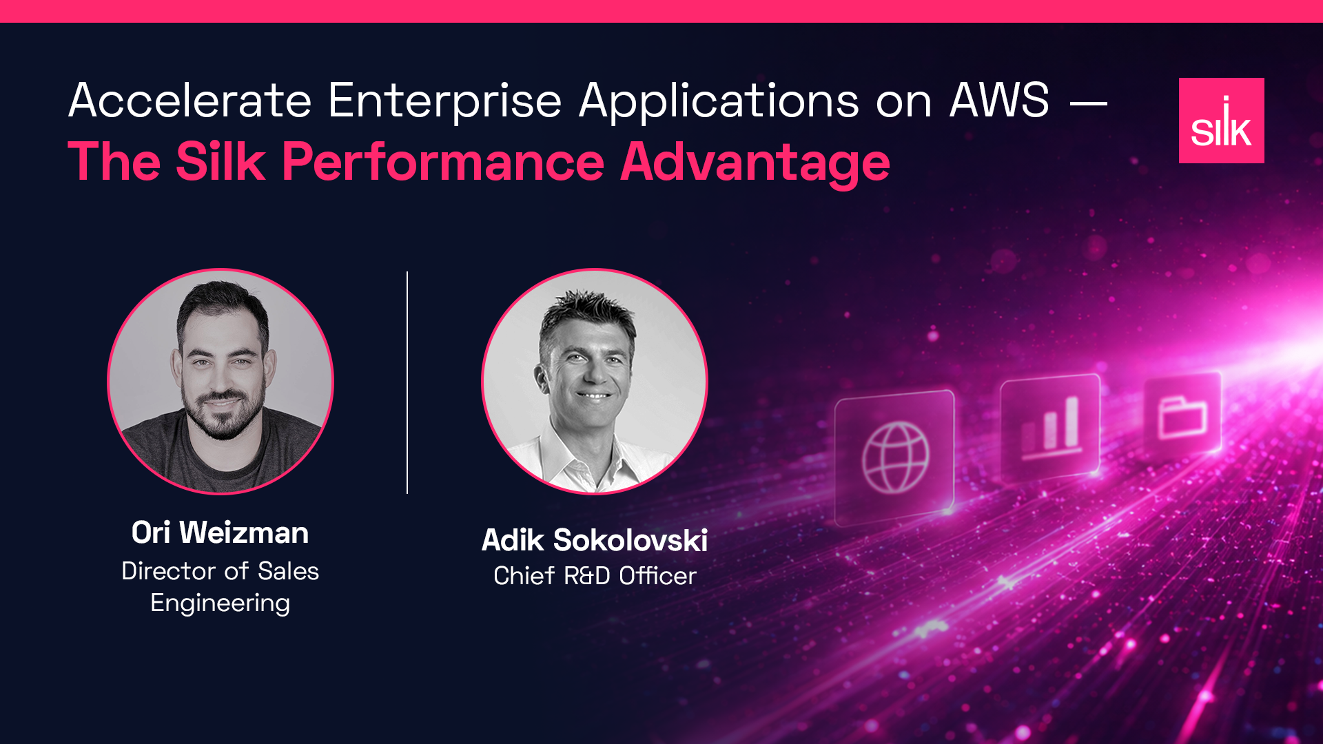 Promotional banner for a webinar titled “Accelerate Enterprise Applications on AWS — The Silk Performance Advantage.” It features two speakers: Ori Weizman, Director of Sales Engineering, and Adik Sokolovski, Chief R&D Officer, with headshots. The design includes a dark-to-pink gradient background with digital icons (globe, analytics, folder) and the Silk logo.