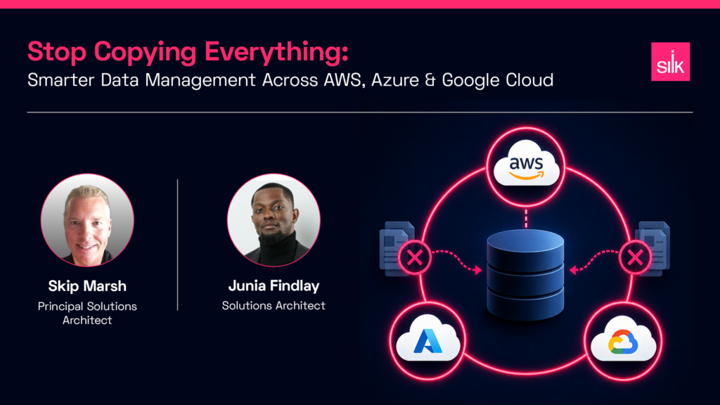 Webinar banner for Silk titled ‘Stop Copying Everything: Smarter Data Management Across AWS, Azure & Google Cloud,’ featuring speakers Skip Marsh and Junia Findlay alongside a graphic showing AWS, Azure, and Google Cloud connected to centralized data storage.