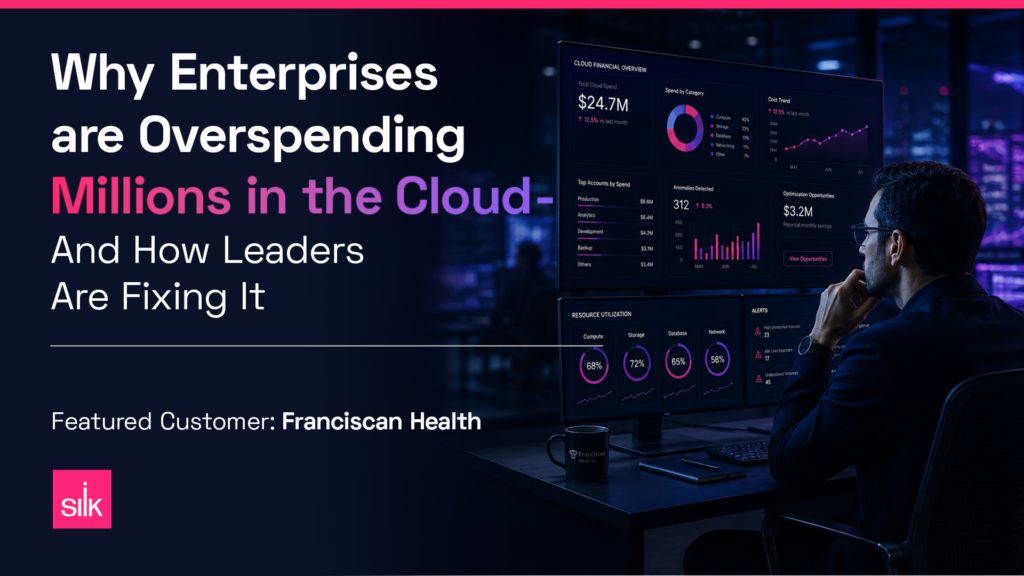 Webinar banner for Silk reading, “Why Enterprises are Overspending Millions in the Cloud — And How Leaders Are Fixing It.” The banner promotes a July 14, 2026, 11:00am ET event featuring customer Franciscan Health. On the right, a business leader views dark cloud financial dashboards showing cloud spend, cost trends, resource utilization, alerts, anomalies, and optimization opportunities in a data center setting.