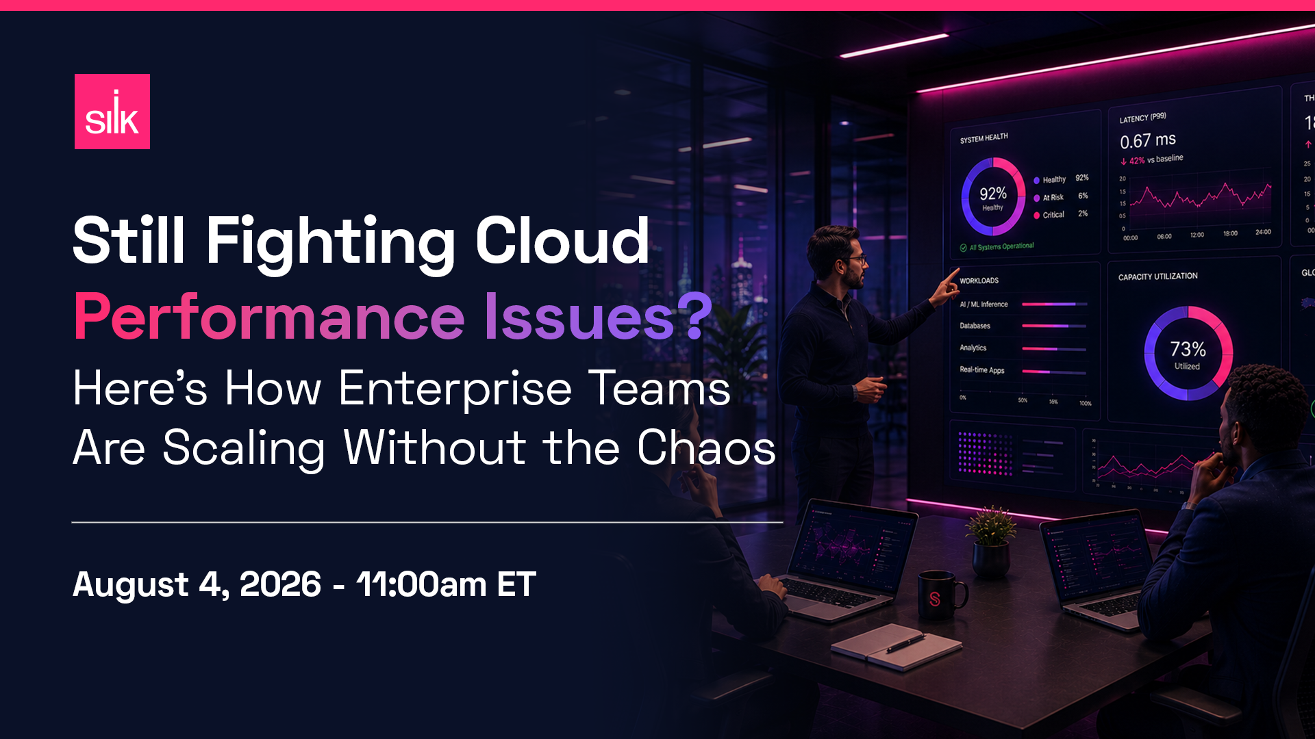 Silk webinar promotional banner with dark navy background. Bold white and pink text reads: "Still Fighting Cloud Performance Issues? Here's How Enterprise Teams Are Scaling Without the Chaos." Event details: August 4, 2026, 11:00am ET. Background image shows two professionals reviewing real-time infrastructure dashboards displaying system health, latency, workload, and capacity utilization metrics. Silk logo appears in the upper left corner.