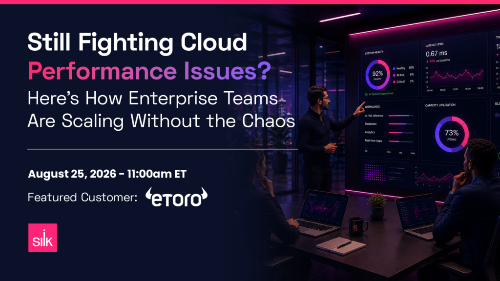 Web banner promoting an August 25, 2026 webinar titled 'Still Fighting Cloud Performance Issues? Here's How Enterprise Teams Are Scaling Without the Chaos,' featuring customer eToro and the Silk logo. Background shows a man presenting cloud infrastructure dashboards with system health, latency, and capacity metrics to two colleagues in a modern office.