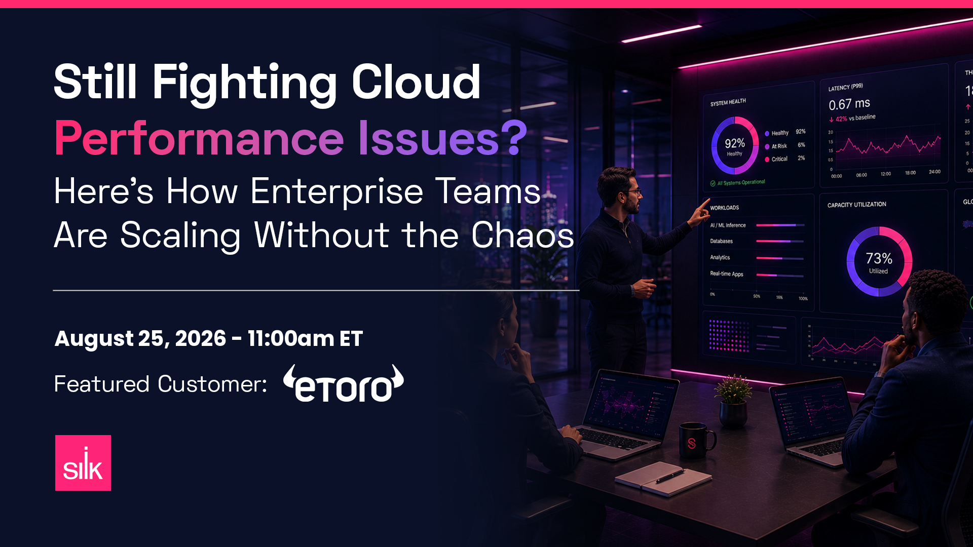 Web banner promoting an August 25, 2026 webinar titled 'Still Fighting Cloud Performance Issues? Here's How Enterprise Teams Are Scaling Without the Chaos,' featuring customer eToro and the Silk logo. Background shows a man presenting cloud infrastructure dashboards with system health, latency, and capacity metrics to two colleagues in a modern office.
